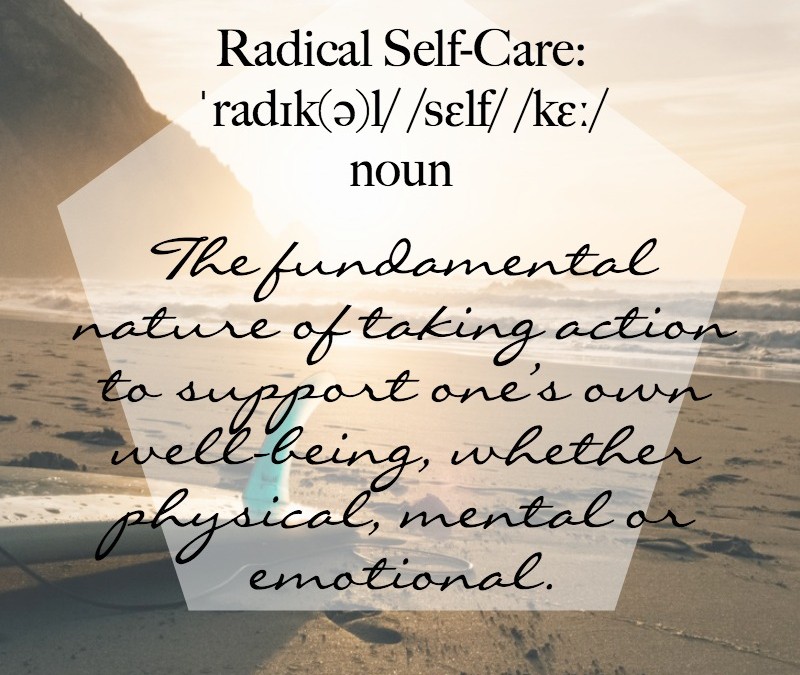 Radical Self-Care – New Age Hippy or New & Necessary?