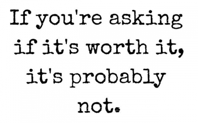 Is it worth it?